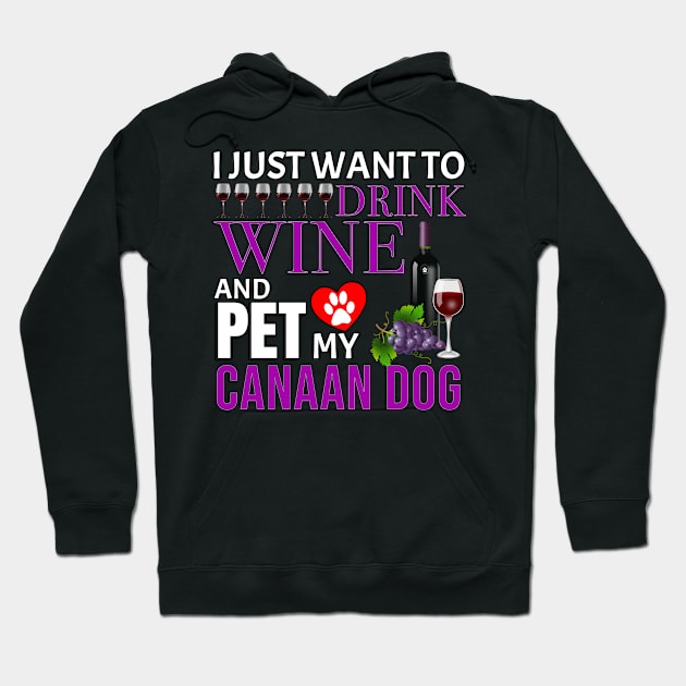 I Just Want To Drink Wine And Pet My Canaan Dog - Gift For Canaan Dog Owner Dog Breed,Dog Lover, Lover Hoodie by HarrietsDogGifts